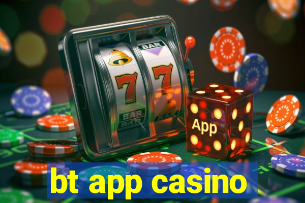 bt app casino